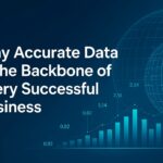 Why Accurate Data Is the Backbone of Every Successful Business