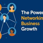 The Power of Networking in Business Growth
